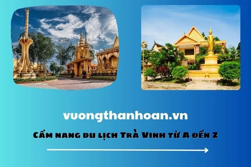 Cẩm nang du lịch Trà Vinh từ A đến Z