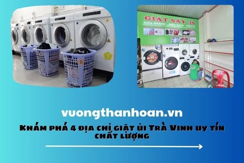 Khám phá 4 địa chỉ giặt ủi Trà Vinh uy tín chất lượng