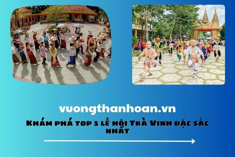 Khám phá top 5 lễ hội Trà Vinh đặc sắc nhất