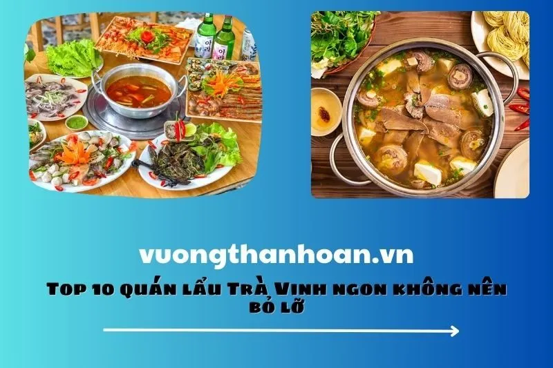 Top 10 quán lẩu Trà Vinh ngon không nên bỏ lỡ