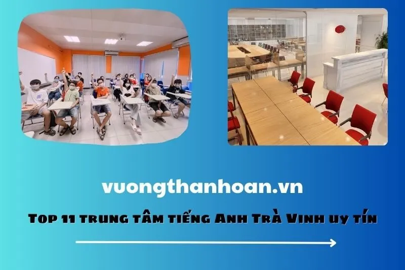 Top 11 trung tâm tiếng Anh Trà Vinh uy tín