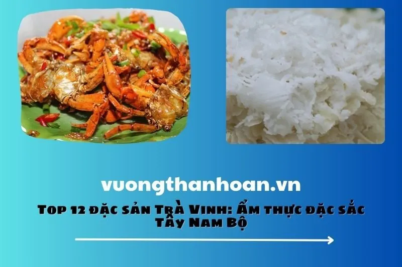 Top 12 đặc sản Trà Vinh: Ẩm thực đặc sắc Tây Nam Bộ