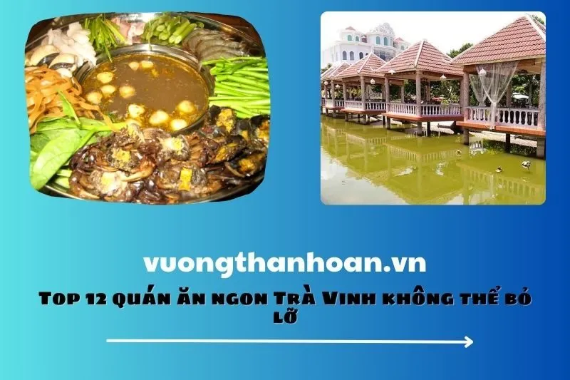 Top 12 quán ăn ngon Trà Vinh không thể bỏ lỡ