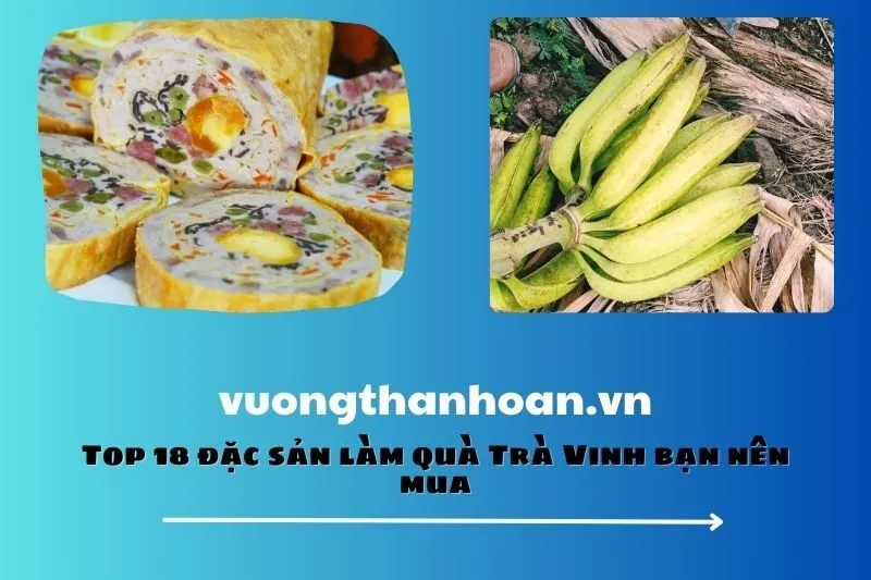 Top 18 đặc sản làm quà Trà Vinh bạn nên mua