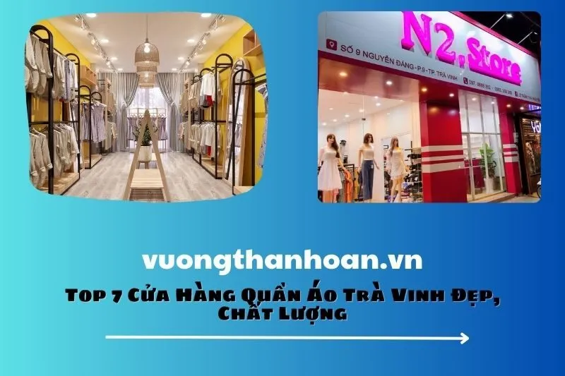 Top 7 Cửa Hàng Quần Áo Trà Vinh Đẹp, Chất Lượng