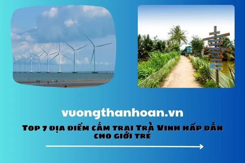 Top 7 địa điểm cắm trại Trà Vinh hấp dẫn cho giới trẻ