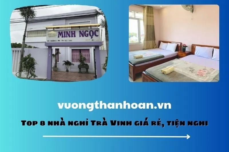 Top 8 nhà nghỉ Trà Vinh giá rẻ, tiện nghi